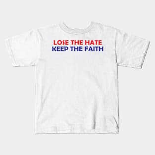 Lose The Hate Keep The Faith Kids T-Shirt